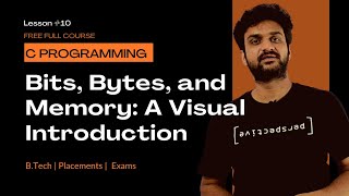 Bits, Bytes, and Memory A Visual Introduction || Lesson 10 || C Programming ||