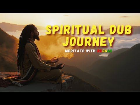 Spiritual Dub Journey 💫 Meditate with Reggae Echoes