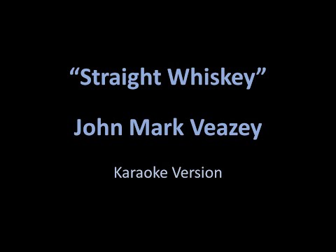 John Mark Veazey - Straight Whiskey - Karaoke Version from Vesci