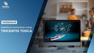 Webinar |  Salesforce automation using Tricentis TOSCA - Rialtes