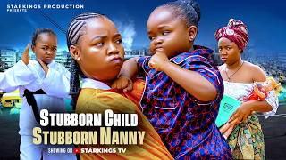 STUBBORN CHILD - STUBBORN NANNY (Full Movie) - EBUBE OBIO, EKENE UMENWA - Latest Nigerian Movie