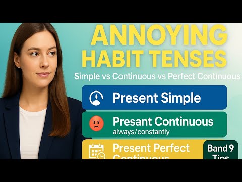 Annoying Habit Tenses: Simple, Continuous & Perfect Continuous │L-8 ||  Band 9 Tips