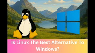 Is Linux The Best Alternative To Windows?