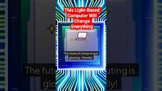 This Light-Based Computer Will Change Everything#computingrevolution #LightBasedComputing#Science