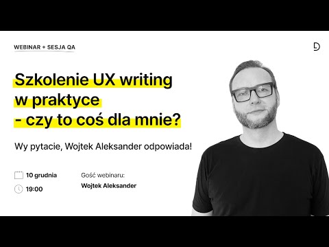Szkolenie UX writing w praktyce - czy to coś dla mnie? Wy pytacie, Wojtek Aleksander odpowiada!