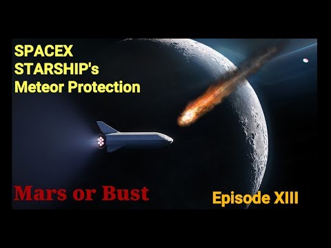 Elon Musk SpaceX Starship Protecting Starship From Meteoroids - Mars or Bust Episode XIII