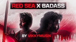 BADASS x FEAR SONG ft.REDSEA | VIKKY MUSIK | ANIRUDH | MASHUP | DEVARA | LEO