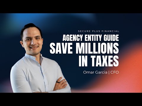 Agency Entity Guide: Save Millions in Taxes