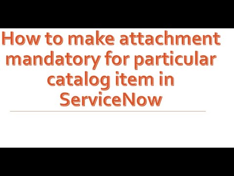 How to make attachment mandatory for particular catalog item in #servicenow | #GlideAjax API
