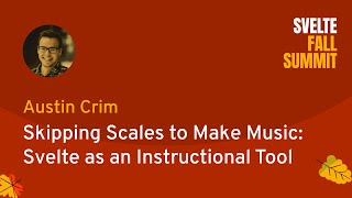 Austin Crim - Skipping Scales to Make Music: Svelte as an Instructional Tool