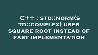 C++ : std::norm(std::complex) uses square root instead of fast implementation