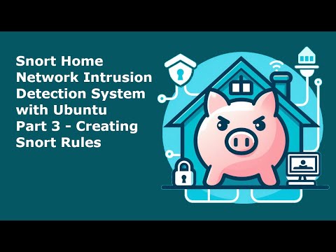 Snort Home Network Intrusion Detection System Part 3 - Creating Snort Rules