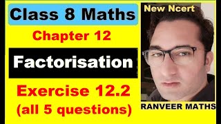 Class 8 Maths Exercise 12.2 | Factorisation | New Ncert | Ranveer Maths 8
