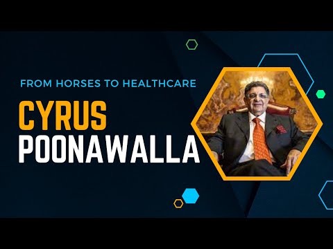 From Horses to Healthcare: The Legacy of Cyrus Poonawalla
