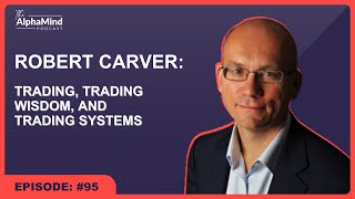 #95 Robert Carver: Trading, Trading Wisdom, and Trading Systems