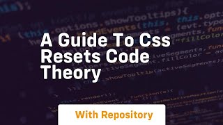 a guide to css resets code theory