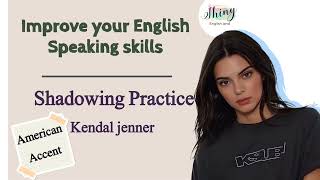 Shadowing Practice with Kendall Jenner – Improve Your speaking skills, Accent and Fluency