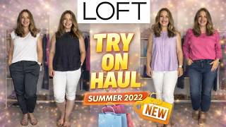 LOFT SUMMER 2022 TRY ON HAUL | SUMMER LOOKS | FASHION OVER 40