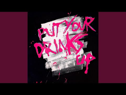 Put Your Drinks Up