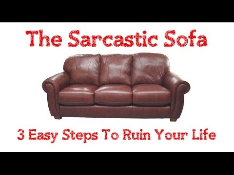 Sarcastic Sofa: 3 Easy Steps to Ruin Your Life