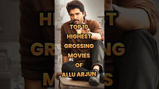 Top 10 Highest-Grossing Movies of Allu Arjun🔥
