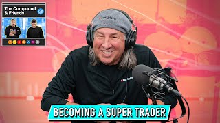 How to Become a Super Trader | TCAF 209