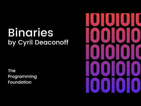 Binaries by Cyril Deaconoff - The Programming Foundation