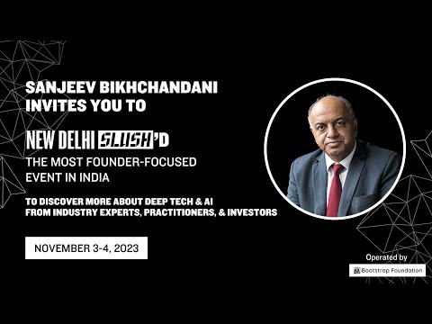 Learn more about Deep Tech & AI at New Delhi Slush'D | Nov 3-4, 2023 | Sanjeev Bikhchandani