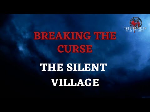 The Silent Village - Breaking the Curse of Silenceville #creepypasta #campfirestories #creepyvillage