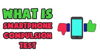 What is Smartphone Compulsion Test | Explained in 2 min