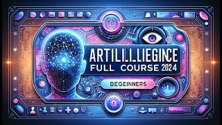 Artificial Intelligence Full Course 2024  AI Tutorial For Beginners
