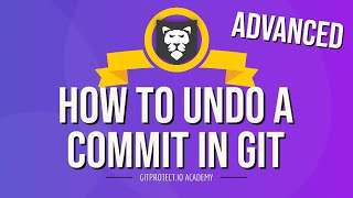 How To Undo a Commit in Git- Advanced - GitProtect.io Academy