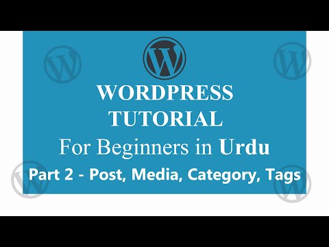 WordPress Tutorial for Beginners in Urdu - Part 2 - Creating Blog Post, Media, Categories, Tags
