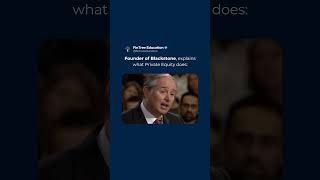 What is Private Equity? Explained by Blackstone’s Founder.