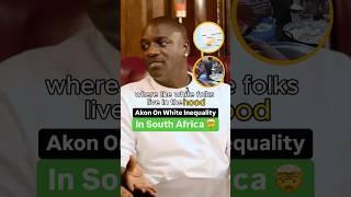 Akon On White Inequality In South Africa 🤯