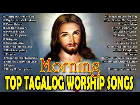Top Tagalog Worship Christian Songs Morning Praise & Worship 🙏 Kay Buti-buti Mo Panginoon