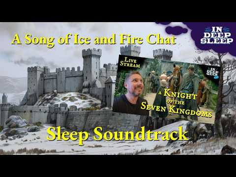 A Song of Ice and Fire Sleep Video | Knight of the Seven Kingdoms | 2h talking w/ winter ASMR 8h