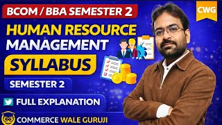 Human Resource Management Syllabus Semester 2 | HRM | BCOM / BBA | Full Explanation | CWG for BCOM
