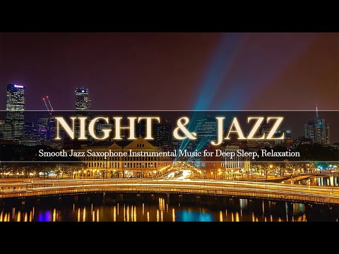 Nighttime Jazz bgm & Smooth Jazz Saxophone Instrumental Music for Deep Sleep, Relaxation