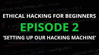 Ethical Hacking for Beginners EP. 2 (Setting Up Our Kali Linux Machine)