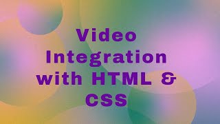 Video Integration with HTML and CSS for Web Page Development