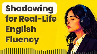 Improve Your English Skills with Daily Shadowing for Real-Life English Fluency