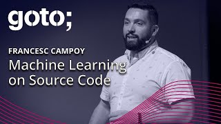 Machine Learning on Source Code • Francesc Campoy • GOTO 2018