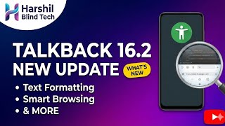 Talkback 16.2 new update What's new  text formatting   smart browsing and more  must watch  