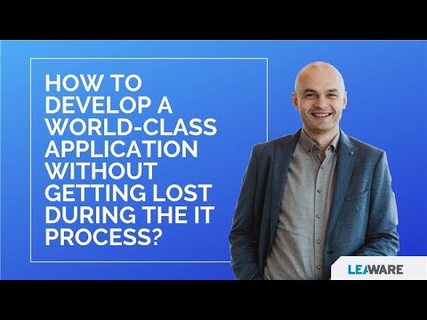 How to develop a world-class​ application without getting lost during the IT Process.