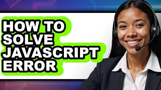 How to Solve Javascript Error (full Guide)