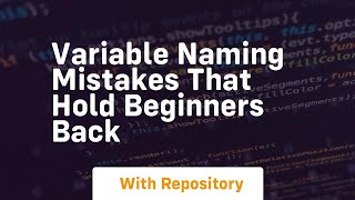 Variable naming mistakes that hold beginners back