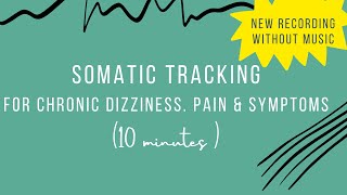Somatic Tracking Without Music for PPPD, Chronic Dizziness, Pain & Other Symptoms