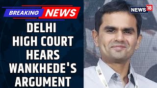 Sameer Wankhede Vs Aryan Khan: Delhi High Court Hears Wankhede's Argument | Bollywood | News18