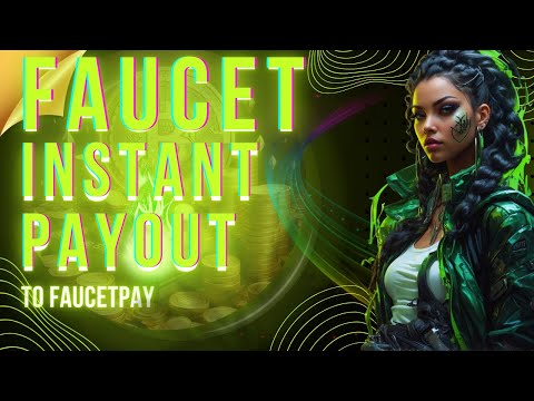 FAUCET INSTANT PAYOUT to Faucetpay Wallet - Every 1 Minute